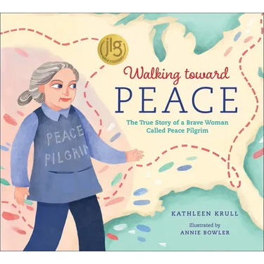 Walking Toward Peace: The True Story of a Brave Woman Called Peace Pilgrim