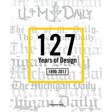 127 Years of Design 1890-2017: The Michigan Daily