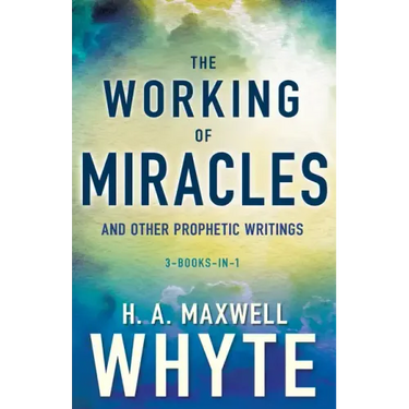 The Working of Miracles and Other Prophetic Writings