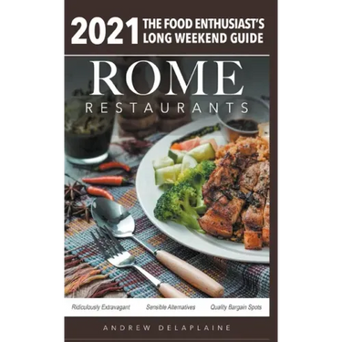 Rome - 2021 Restaurants - The Food Enthusiast's Long Weekend Guide