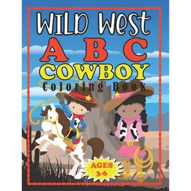 Wild West ABC Cowboy Coloring Book: Pre-school Early Learners Ages 3-5