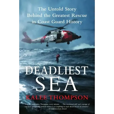 Deadliest Sea: The Untold Story Behind the Greatest Rescue in Coast Guard History