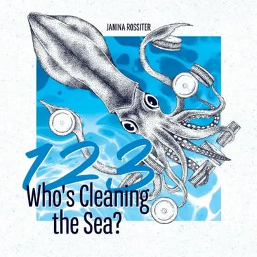 1, 2, 3, Who's Cleaning the Sea?: A Counting Picture Book About Protecting Our Planet