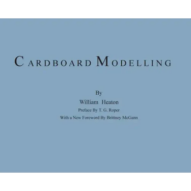 Cardboard Modelling: A Manual With Full Working Drawings and Instructions