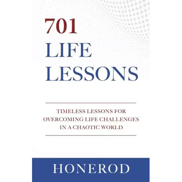 701 Life Lessons: Timeless Lessons for Overcoming Life Challenges in a Chaotic World