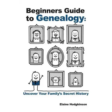 Beginner's Guide to Genealogy: Uncover Your Family's Secret History