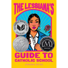 The Lesbiana's Guide to Catholic School
