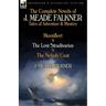The Complete Novels of J. Meade Falkner: Tales of Adventure & Mystery-Moonfleet, the Lost Stradivarius & the Nebuly Coat