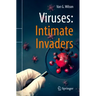 Viruses: Intimate Invaders