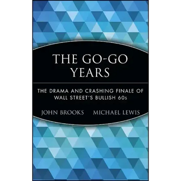 The Go-Go Years: The Drama and Crashing Finale of Wall Street's Bullish 60s