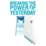 Breaking the Power of Yesterday