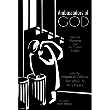 Ambassadors of God: Selected Obituaries from the Catholic Worker