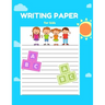 Writing Paper for Kids: A Fun Book To Practice Writing For Kids Ages 3-5, Beginner To Tracing Lines, Kindergarten Writing Paper