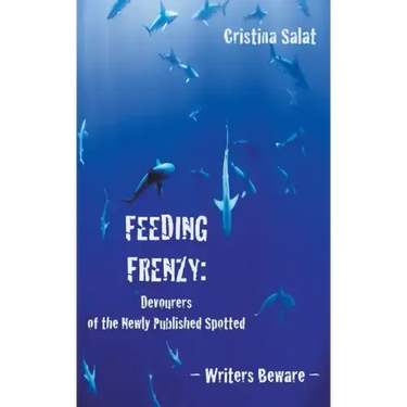 Feeding Frenzy: Devourers of the Newly Published Spotted -- Writers Beware