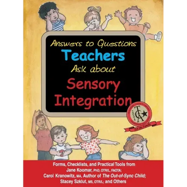 Answers to Questions Teachers Ask about Sensory Integration: Forms, Checklists, and Practical Tools for Teachers and Parents