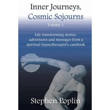 Inner Journeys, Cosmic Sojourns: Life transforming stories, adventures and messages from a spiritual hypnotherapist's casebook
