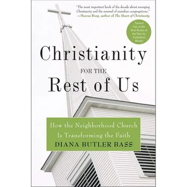 Christianity for the Rest of Us: How the Neighborhood Church Is Transforming the Faith