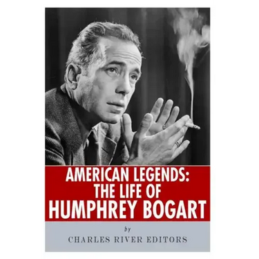 American Legends: The Life of Humphrey Bogart