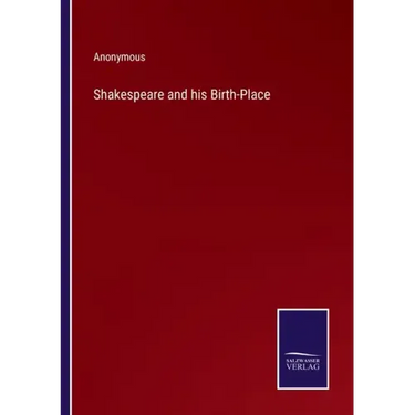 Shakespeare and his Birth-Place