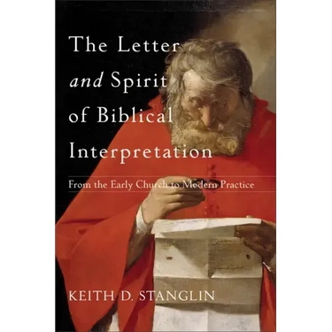 The Letter and Spirit of Biblical Interpretation: From the Early Church to Modern Practice