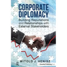 Corporate Diplomacy: Building Reputations and Relationships with External Stakeholders