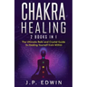 Chakra Healing: 2 Books in 1 - The Ultimate Reiki and Crystal Guide to Healing Yourself from Within