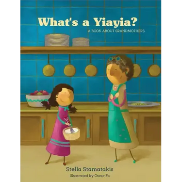 What's a Yia Yia?: A Book About Grandmothers