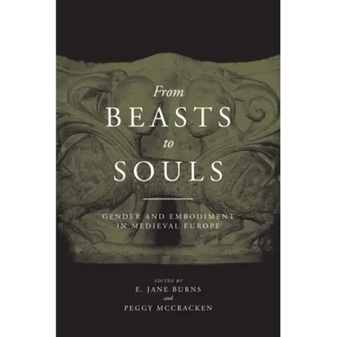 From Beasts to Souls: Gender and Embodiment in Medieval Europe