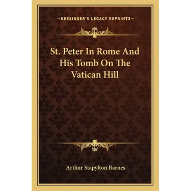 St. Peter in Rome and His Tomb on the Vatican Hill