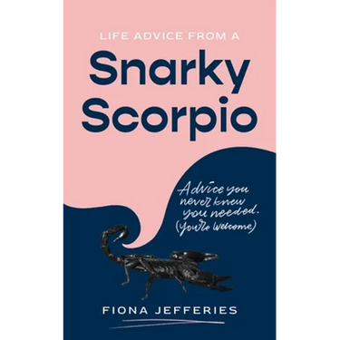 Life Advice from a Snarky Scorpio