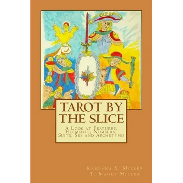 Tarot by the Slice: A Look at Features, Elements, Numbers, Suits, Sex and Archetypes