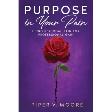 Purpose In Your Pain: Using personal pain for professional gain