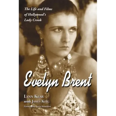 Evelyn Brent: The Life and Films of Hollywood's Lady Crook