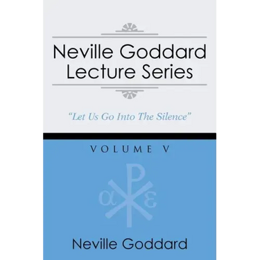 Neville Goddard Lecture Series, Volume V: (A Gnostic Audio Selection, Includes Free Access to Streaming Audio Book)