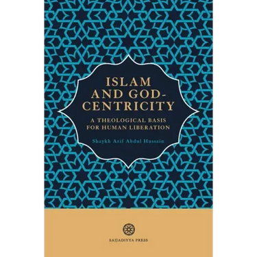 Islam and God-Centricity: A Theological Basis for Human Liberation