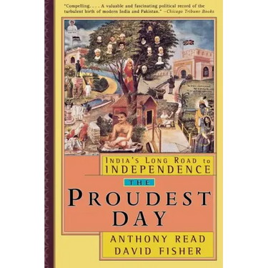 The Proudest Day: India's Long Road to Independence