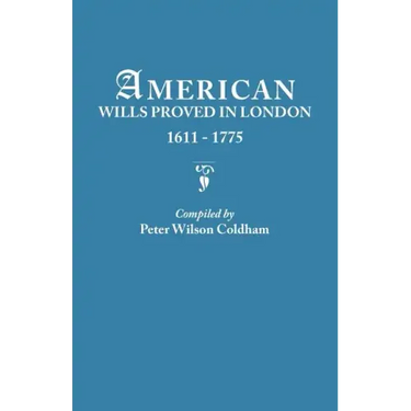 American Wills Proved in London, 1611-1775