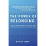 Power of Belonging: How to Develop Safety, Inclusion, and Belonging for Leaders and Organizations