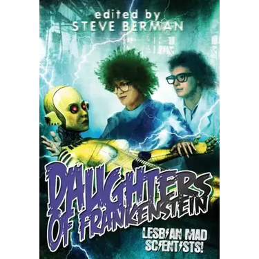 Daughters of Frankenstein: Lesbian Mad Scientists!