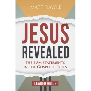 Jesus Revealed Leader Guide: The I Am Statements in the Gospel of John