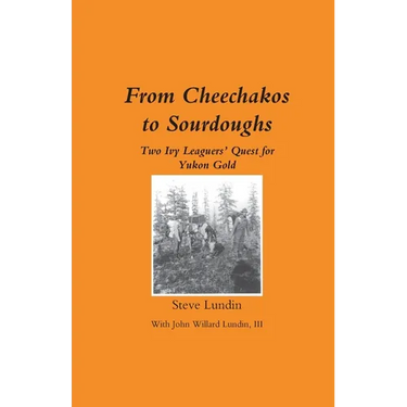 From Cheechakos to Sourdoughs: Two Ivy Leaguers' Quest for Yukon Gold