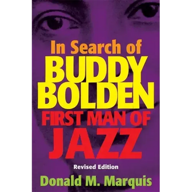 In Search of Buddy Bolden: First Man of Jazz