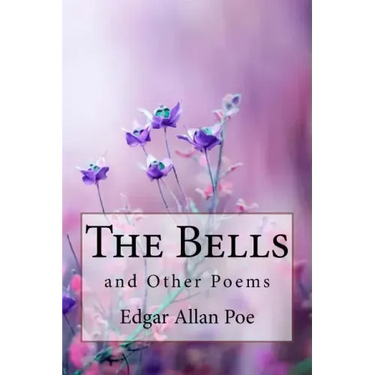 The Bells, and Other Poems Edgar Allan Poe