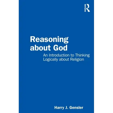 Reasoning about God: An Introduction to Thinking Logically about Religion
