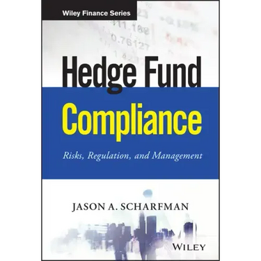 Hedge Fund Compliance: Risks, Regulation, and Management