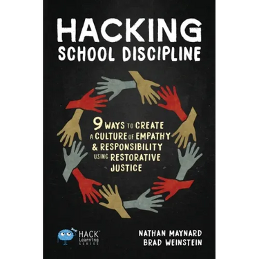 Hacking School Discipline: 9 Ways to Create a Culture of Empathy and Responsibility Using Restorative Justice
