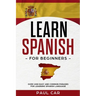 Learn Spanish For Beginners: Over 1000 Easy And Common Phrases For Learning Spanish Language