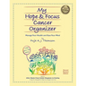 My Hope & Focus Cancer Organizer: Manage Your Health and Ease Your Mind