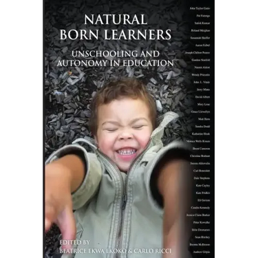 Natural Born Learners: Unschooling And Autonomy In Education