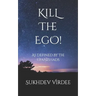 Kill The Ego!: As Defined By The Upanishads